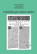 Latinčina pre ošetrovateľov - Jozefa Artimová, Artúr Kolřík, František Šimon, Knihy Hanzluvka, 2006