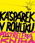 Kniha: Kašpárek v rohlíku (David Dvořák). Argo, 2013