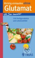 Kniha: Richtig einkaufen ohne Glutamat (Hans-Helmut Martin). Trias, 2012