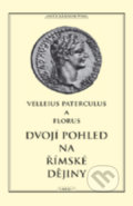 Dvojí pohled na římské dějiny - Publius Florus, Velleius Paterculus, Vydavateľstvo Baset, 2013