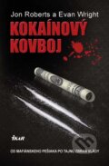 Kniha: Kokaínový kovboj (Evan Wright a Jon Roberts). Ikar, 2013