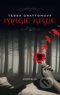Magie krve - Tessa Grattonová, Knižní klub, 2013