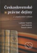 Československé právne dejiny - Ladislav Vojáček, Jozef Kolárik, Tomáš Gábriš, Eurokódex, 2013
