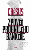 Zpověď prohnilého bankéře - Crésus, Prostor, 2013