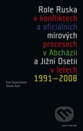 Role Ruska v konfliktech a oficiálních mírových procesech v Abcházii a Jižní Osetii v letech 1991 – 2008 - Tomáš Hoch, Emil Souleimanov, Auditorium, 2013