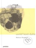Kniha: Uvnitř kosti duha (Natálie Paterová). Protimluv, 2012