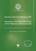Dreviny Arboréta Mlyňany SAV / Inventory of Living Collections of the Mlyňany Arboretum SAS - Peter Hoťka, Marek Barta, VEDA, 2013
