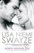 Worth Fighting For - Lisa Niemi Swayze, Simon & Schuster, 2012