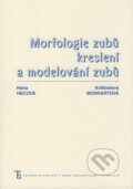Morfologie zubů, kreslení a modelování zubů - Hana Hecová, Květoslava Monhartová, Univerzita Karlova v Praze, 2012