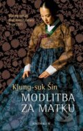Kniha: Modlitba za matku (Kjung-suk Šin), 2013