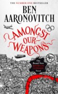 Amongst Our Weapons - Ben Aaronovitch, Orion, 2022