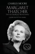 Margaret Thatcher - Charles Moore, Allen Lane, 2013