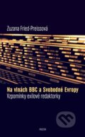 Kniha: Na vlnách BBC a Svobodné Evropy (Zuzana Fried-Preissová)