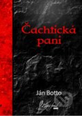 E-kniha: Čachtická pani (Ján Botto). Petit Press, 2013