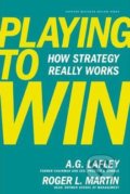 Playing to Win - A.G. Lafley, Roger L. Martin, 2013