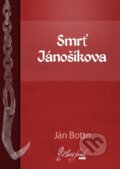 Smrť Jánošíkova - Ján Botto, 2013