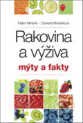 Rakovina a výživa: mýty a fakty - Peter Minárik, Daniela Mináriková, 2013