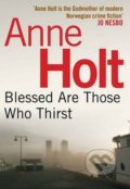 Blessed Are Those Who Thirst - Anne Holt, 2013