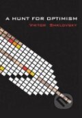 Kniha: A Hunt for Optimism (Viktor Shklovski). Dalkey Archive, 2013