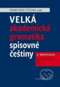 Velká akademická gramatika spisovné češtiny II. díl - František Štícha, Academia, 2022