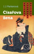 Císařova žena - I.J. Parker, Garamond, 2022