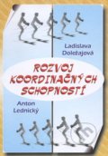 Rozvoj koordinačných schopností - Ladislava Doležajová, Slovenská vedecká spoločnosť pre telesnú výchovu, 2002