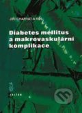 Diabetes mellitus a makrovaskulární komplikace - Jiří Charvát a kolektív, Triton, 2001