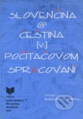 Slovenčina a čeština v počítačovom spracovaní - Alexandra Jarošová, VEDA, 2001