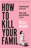 How to Kill Your Family - Bella Mackie, 2022