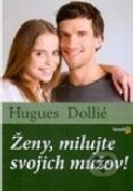 Kniha: Ženy, milujte svojich mužov! (Hugues Dollié). Karmelitánske nakladateľstvo, 2010
