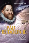 Kniha: Pád Rudolfa II. (Josef Janáček)
