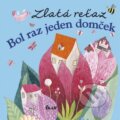 Kniha: Zlatá reťaz: Bol raz jeden domček (Elena Slobodová). Ikar, 2013