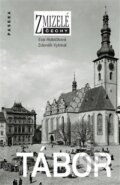 Kniha: Zmizelé Čechy -Tábor (Eva Hubičková a Zdeněk Vybíral). Paseka, 2013