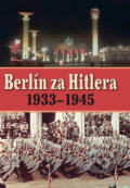Berlín za Hitlera - A.P. van Bovenkamp, H. van Capelle, Ottovo nakladateľstvo, 2013