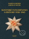 Slovenské vyznamenania a čestné odznaky 1938 - 1945 - Martin Karásek, Jaroslav Kozák, Kozák-Press, 2013