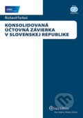 Konsolidovaná účtovná závierka v Slovenskej republike - Richard Farkaš, Wolters Kluwer (Iura Edition), 2013