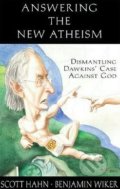 Answering the New Atheism - Scott Hahn, Benjamin Wiker, 2008