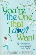 You&#039;re the One that I don&#039;t Want - Alexandra Potter, Hodder and Stoughton, 2010