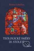 Kniha: Teologické směry 20. století (Rosino Gibellini). Karmelitánské nakladatelství, 2011