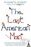 The Last American Man - Elizabeth Gilbert, Bloomsbury, 2009