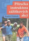 Příručka instruktora zážitkových akcí - Radek Pelánek, Portál, 2013