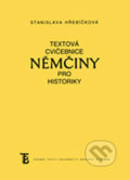 Kniha: Textová cvičebnice němčiny pro historiky (Stanislava Hřebíčková). Karolinum, 2013