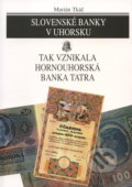 Kniha: Slovenské banky v Uhorsku (Marián Tkáč). Kubko Goral, 1997
