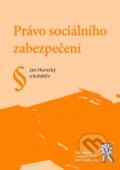Právo sociálního zabezpečení - Jan Horecký a kolektív, Aleš Čeněk, 2021