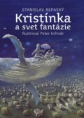 Kristínka a svet fantázie - Stanislav Repaský, Peter Uchnár (ilustrátor), 2022