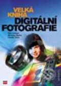 Velká kniha digitální fotografie - Petr Lindner, Miroslav Myška, Tomáš Tůma, Computer Press, 2003
