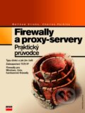 Firewally a proxy-servery - praktický průvodce - Matthew Strebe, Charles Perkins, Computer Press, 2003