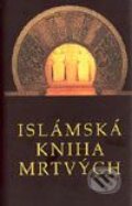 Kniha: Islámská kniha mrtvých (Autorský kolektív). Pragma, 2003