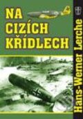Kniha: Na cizích křídlech (Hans-Werner Lerche). Naše vojsko CZ, 2003