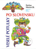Veselé potulky po Slovensku - Štefan Moravčík, Vydavateľstvo Matice slovenskej, 2004
